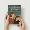 The Narcissistic Parent: A Guide to Understanding and Healing - Image 2